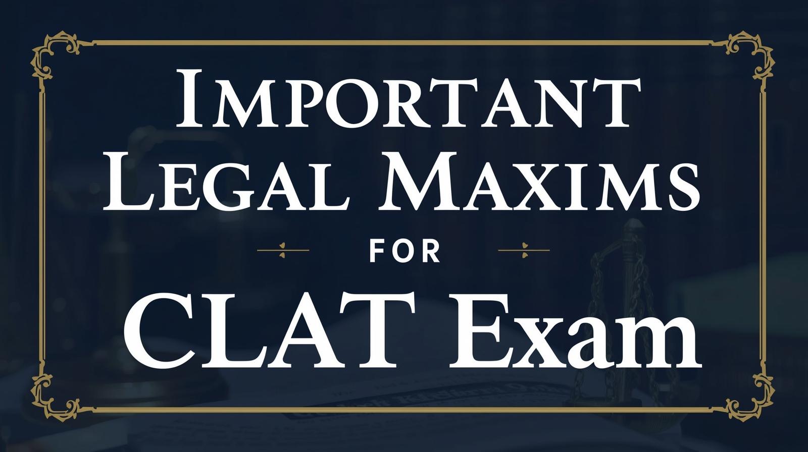 Important Legal Maxims for CLAT Exam 